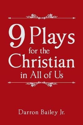 9 Plays for the Christian in All of Us - Darron Bailey  Jr