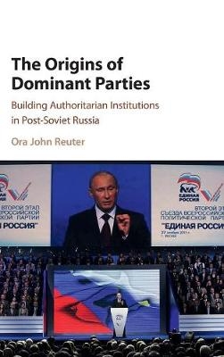 The Origins of Dominant Parties - Ora John Reuter