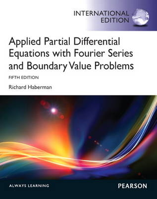 Applied Partial Differential Equations with Fourier Series and Boundary Value Problems - Richard Haberman