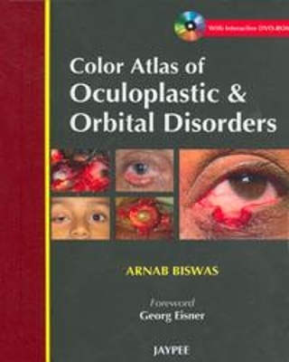 Color Atlas of Oculoplastic & Orbital Disorders - Arnab Biswas