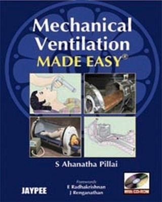 Mechanical Ventilation Made Easy - S Ahanathan Pillai