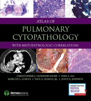 Atlas of Pulmonary Cytopathology - Christopher J. VandenBussche, Syed Z. Ali, Anil V. Parwani, Morgan Cowan, Paul E. Wakely