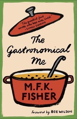 The Gastronomical Me - M.F.K. Fisher