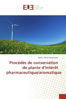 ProcÃ©dÃ©s de conservation de plante dÂ¿intÃ©rÃªt pharmaceutique/aromatique - Cheikh Sidi Ethmane Kane