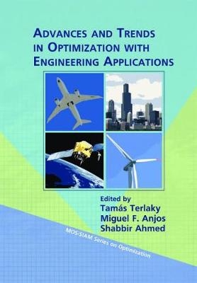 Advances and Trends in Optimization with Engineering Applications - Tamas Terlaky, Miguel F. Anjos, Shabbir Ahmed