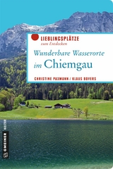 Wunderbare Wasserorte im Chiemgau - Christine Paxmann, Klaus Bovers