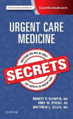 Urgent Care Medicine Secrets - Robert P. Olympia, Rory O'Neill, Matthew L. Silvis