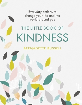 The Little Book of Kindness - Bernadette Russell