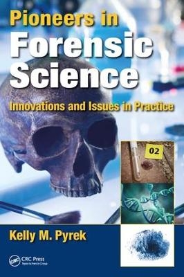 Pioneers in Forensic Science - Kelly M. Pyrek