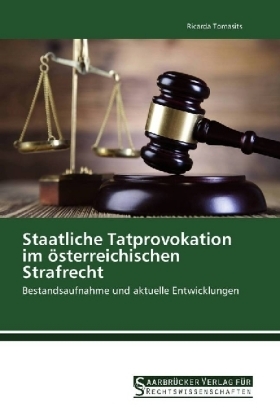 Staatliche Tatprovokation im österreichischen Strafrecht - Ricarda Tomasits