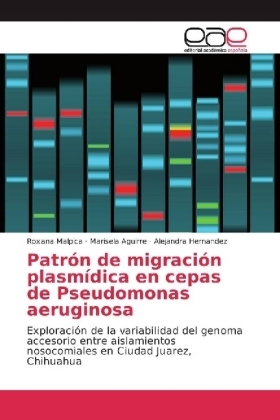 PatrÃ³n de migraciÃ³n plasmÃ­dica en cepas de Pseudomonas aeruginosa - Roxana Malpica, Marisela Aguirre, Alejandra Hernandez