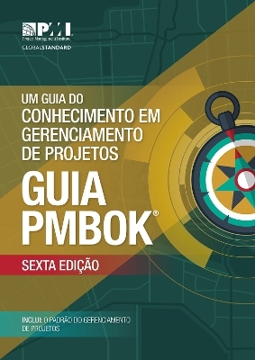 Um guia do Conhecimento em Gerenciamento de Projetos (guia PMBOK) -  Project Management Institute