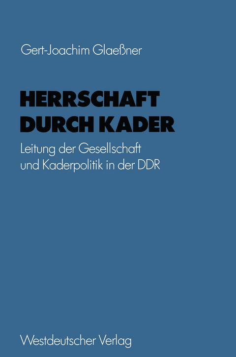 Herrschaft durch Kader - Gert-Joachim Glaeßner