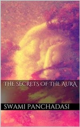 The Secrets of the Human Aura - Swami Panchadasi