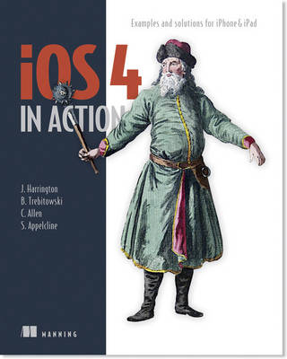 iOS4 in Action:Examples and solutions for iPhone &iPad - Jocelyn Harrington