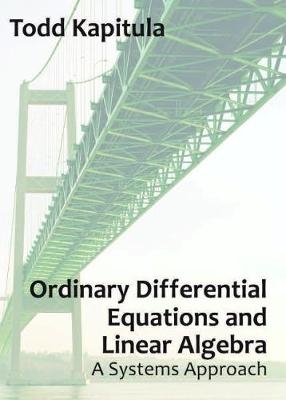 Ordinary Differential Equations and Linear Algebra - Todd Kapitula
