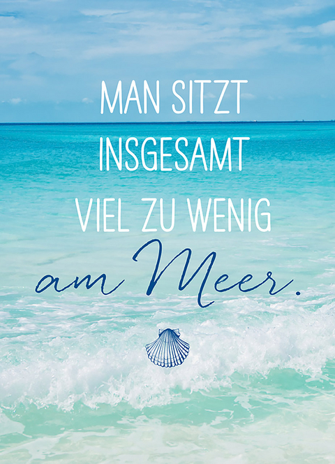 Magnet - Man sitzt insgesamt viel zu wenig am Meer - 