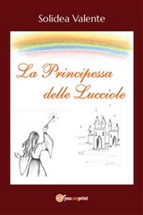 La principessa delle lucciole - Solidea Valente