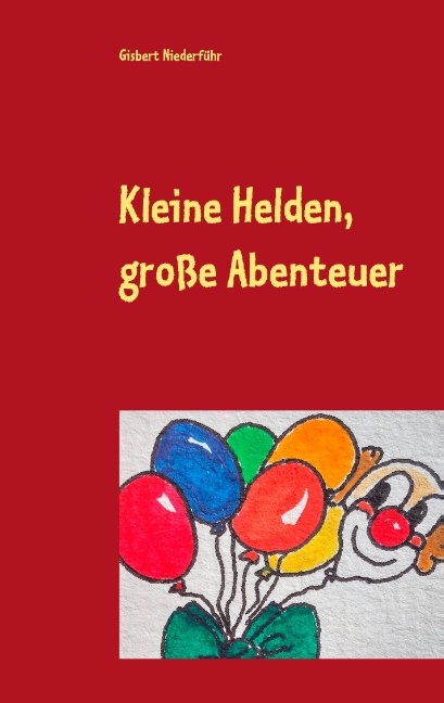Kleine Helden, große Abenteuer - Gisbert Niederführ