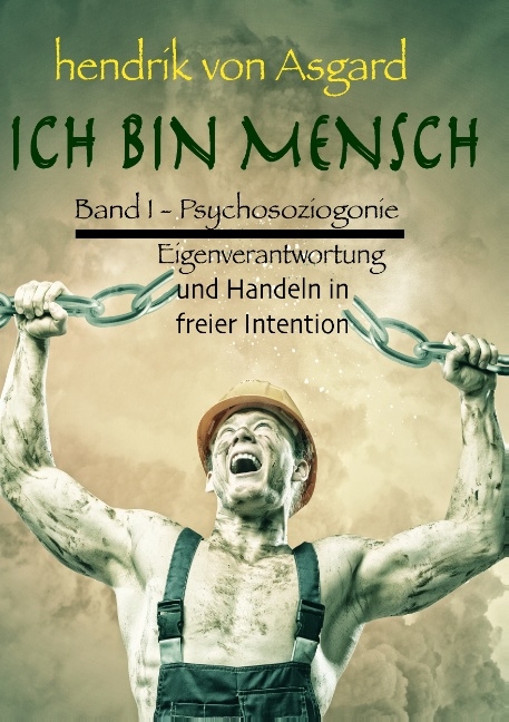 Ich bin Mensch, Bd I - Hendrik von Asgard