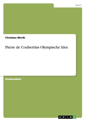 Pierre de Coubertins Olympische Idee - Christian Werth