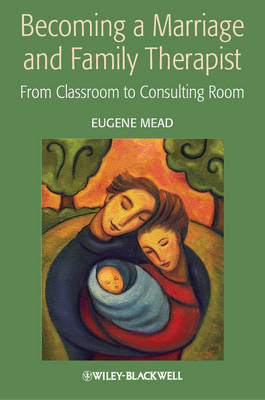 Becoming a Marriage and Family Therapist - Eugene Mead