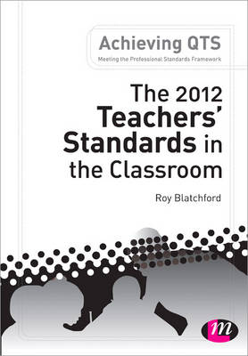 The 2012 Teachers′ Standards in the Classroom - Roy Blatchford