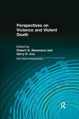 Perspectives on Violence and Violent Death - Robert Stevenson, Gerry Cox
