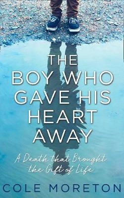 The Boy Who Gave His Heart Away - Cole Moreton