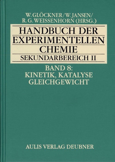 Handbuch der experimentellen Chemie. Sekundarbereich II / Kinetik, Katalyse, Gleichgewicht - Ingo Eilks, Alfred Flint, Hartwig Möllencamp, Bernd Ralle, Helmut Wenck