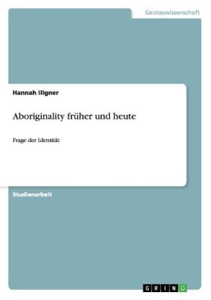 Aboriginality frÃ¼her und heute - Hannah Illgner