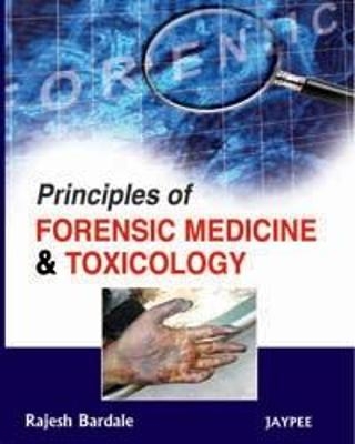 Principles of Forensic Medicine & Toxicology - Rajesh Bardale