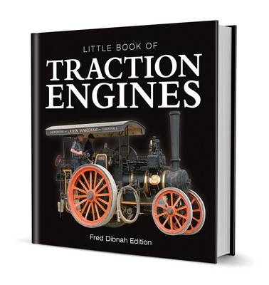 Little Book of Traction Engines - Fred Dibnah Edition - Steve Lanham
