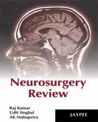 Neurosurgery Review - Raj Kumar, AK Mahapatra, Udit Singhal