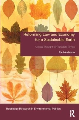 Reforming Law and Economy for a Sustainable Earth - Paul Anderson