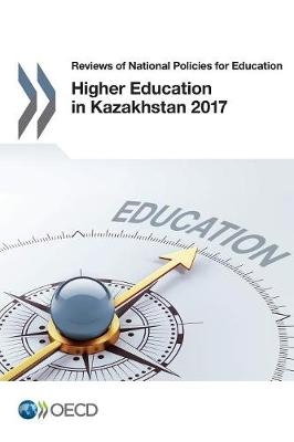 Higher education in Kazakhstan 2017 -  Organisation for Economic Co-Operation and Development