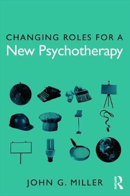 Changing Roles for a New Psychotherapy - John G. Miller