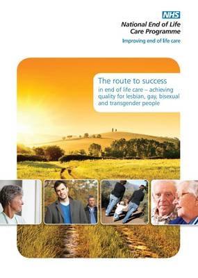 The Route to Success in End of Life Care - Achieving Quality for Lesbian, Gay, Bisexual and Transgender People