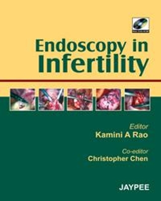 Endoscopy in Infertility - KA Rao, C Chen