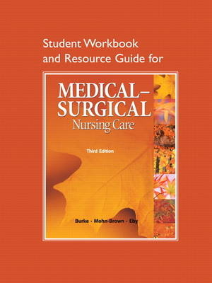 Study Guide for Medical-Surgical Nursing Care - Karen M. Burke, Priscilla T Lemone, Elaine Mohn-Brown, Linda Eby
