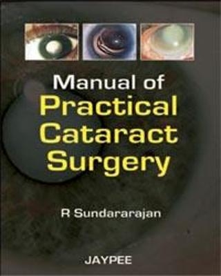 Manual of Practical Cataract Surgery - R Sundarajan