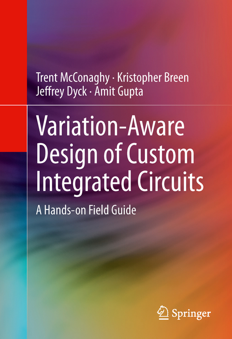 Variation-Aware Design of Custom Integrated Circuits: A Hands-on Field Guide - Trent McConaghy, Kristopher Breen, Jeffrey Dyck, Amit Gupta
