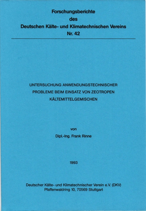 Untersuchung anwendungstechnischer Probleme beim Einsatz von zeotropen Kältemittelgemischen - Frank Rinne