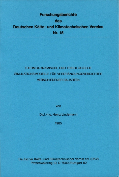 Thermodynamische und tribologische Simulationsmodelle für Verdrängungsverdichter verschiedener Bauarten - Heinz Lindemann