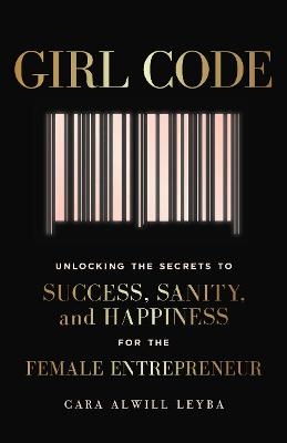 Girl Code - Cara Alwill Leyba