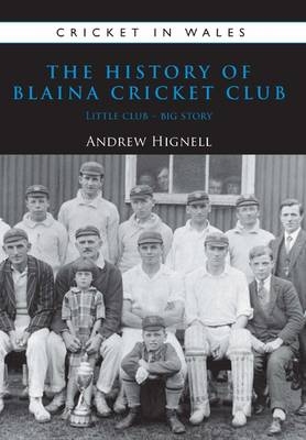 The History of Blaina Cricket Club - Andrew Hignell