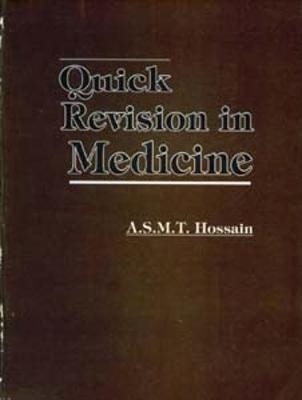 Quick Revision in Medicine - A. S. M. T. Hossain