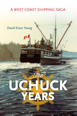 The Uchuck Years - David Esson Young