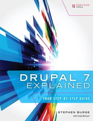 Drupal 7 Explained - Stephen Burge