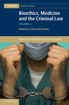 Bioethics, Medicine and the Criminal Law - 